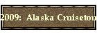 2009:  Alaska Cruisetour